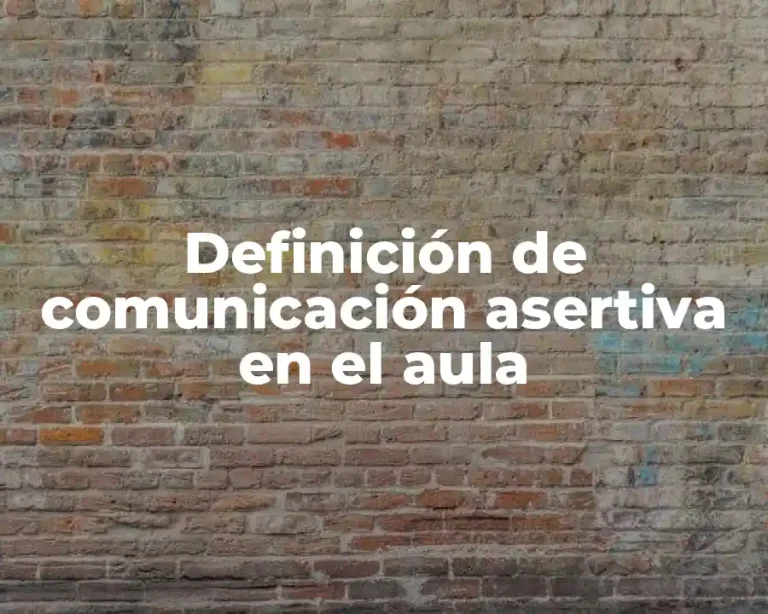 Definición de comunicación asertiva en el aula