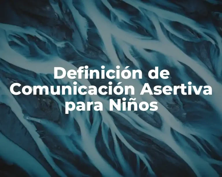 Definición de Comunicación Asertiva para Niños
