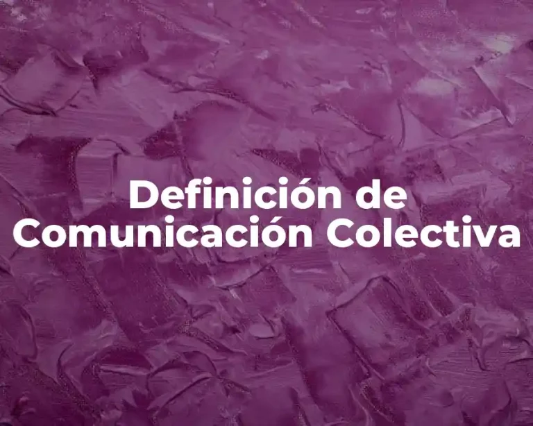 Definición de Comunicación Colectiva