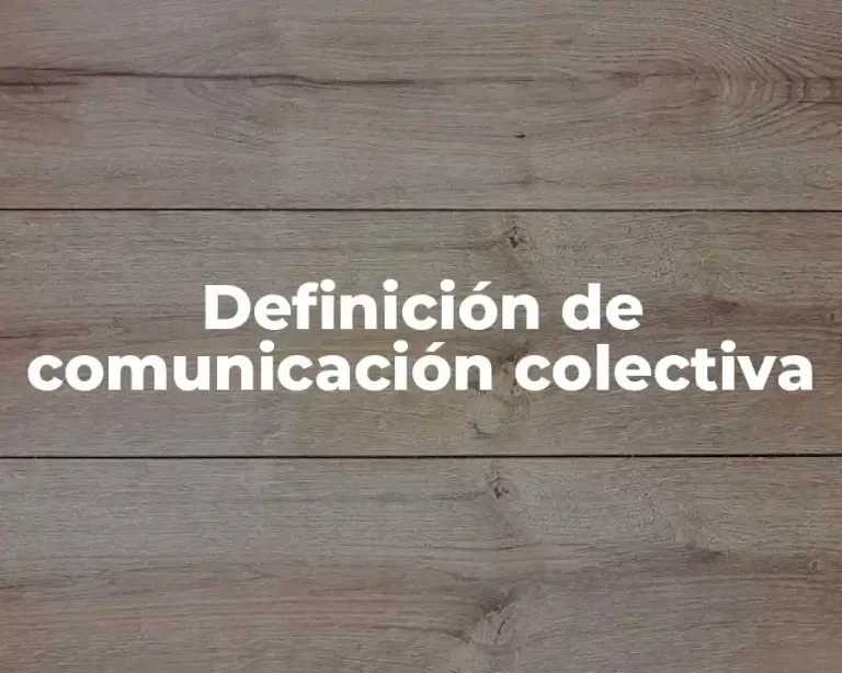 Definición de comunicación colectiva