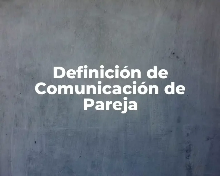 Definición de Comunicación de Pareja