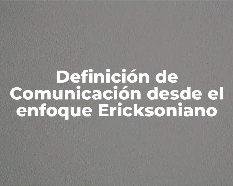 Definición de Comunicación desde el enfoque Ericksoniano