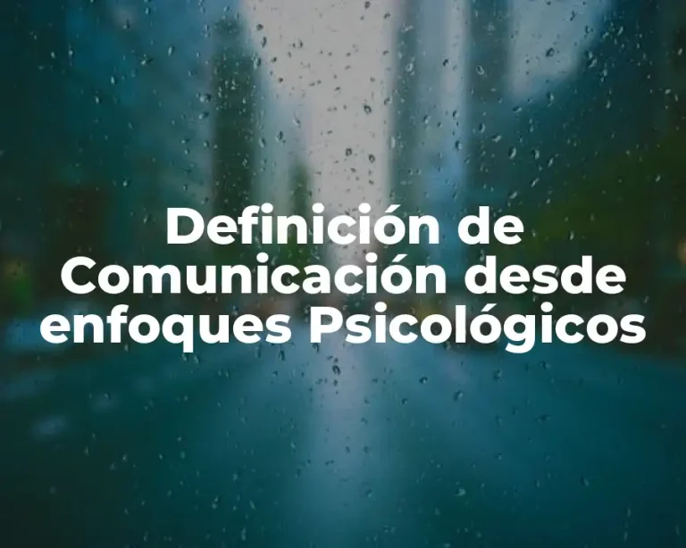 Definición de Comunicación desde enfoques Psicológicos