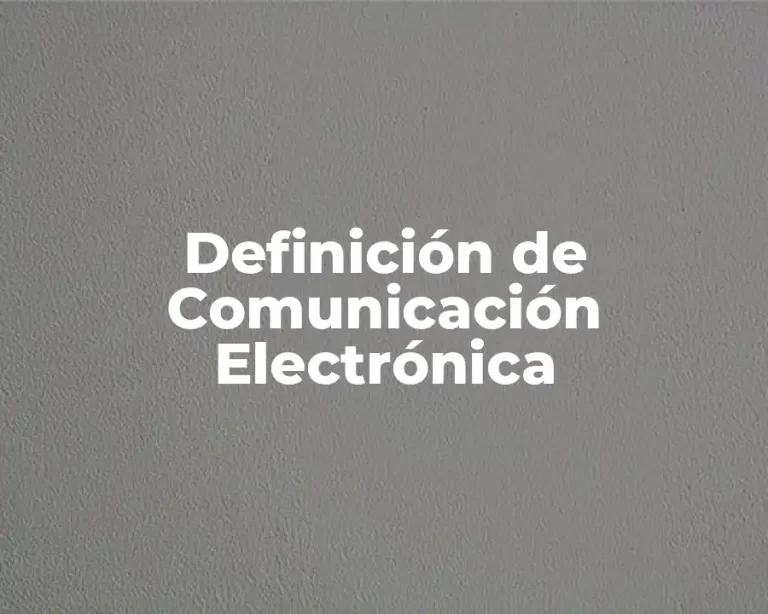 Definición de Comunicación Electrónica