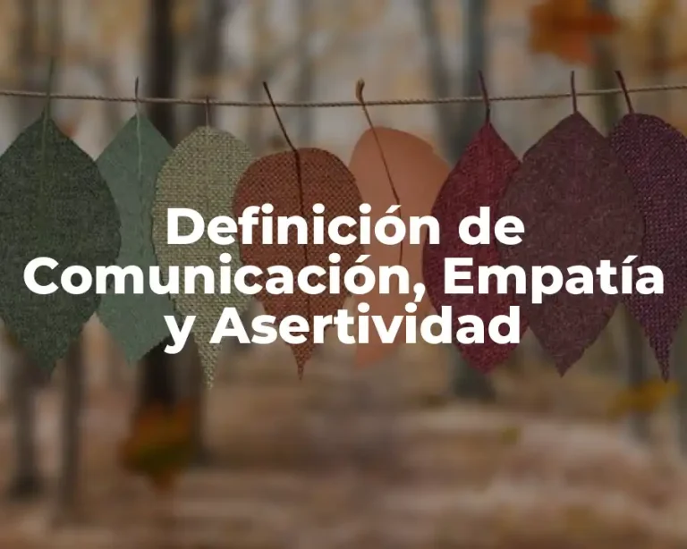 Definición de Comunicación, Empatía y Asertividad