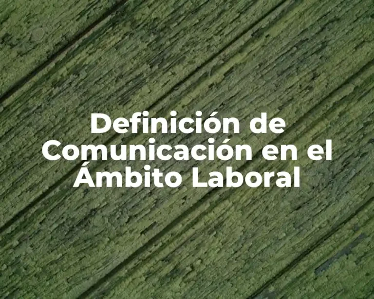 Definición de Comunicación en el Ámbito Laboral