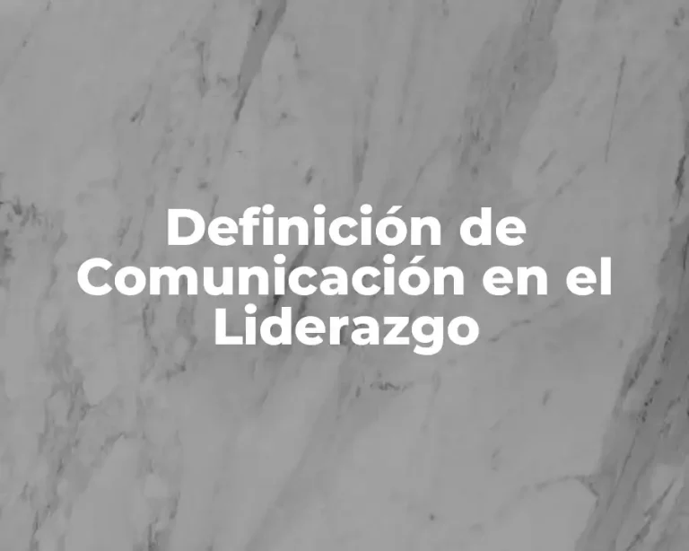 Definición de Comunicación en el Liderazgo