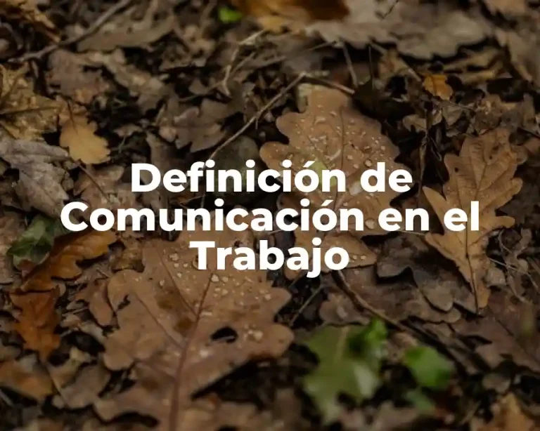 Definición de Comunicación en el Trabajo