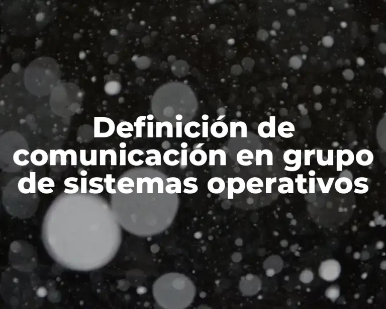 Definición de comunicación en grupo de sistemas operativos