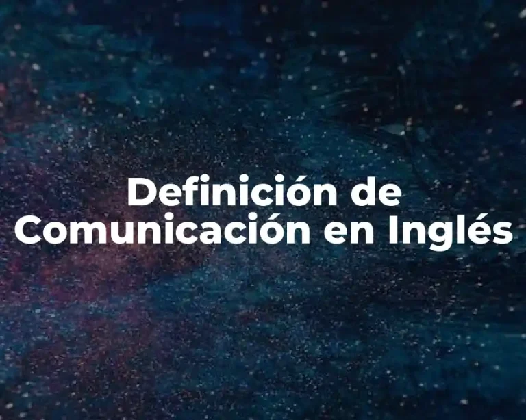 Definición de Comunicación en Inglés