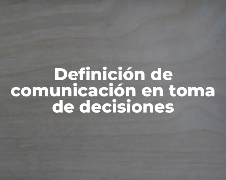 Definición de comunicación en toma de decisiones
