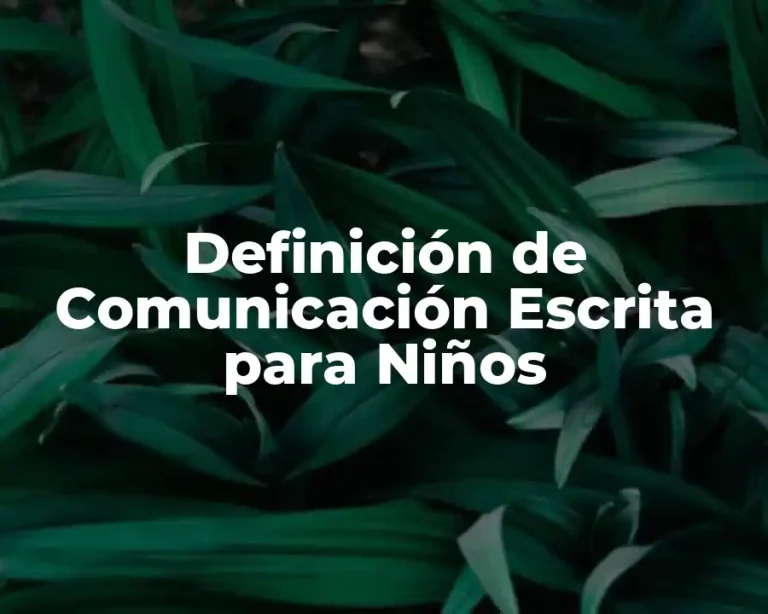 Definición de Comunicación Escrita para Niños
