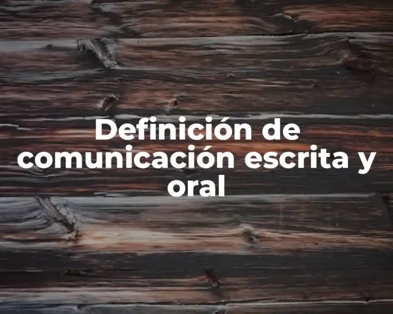 Definición de comunicación escrita y oral