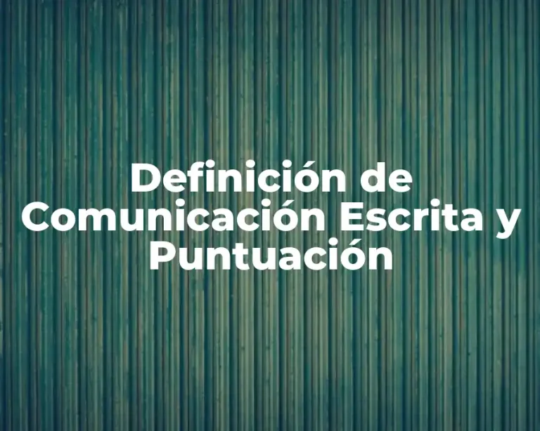Definición de Comunicación Escrita y Puntuación