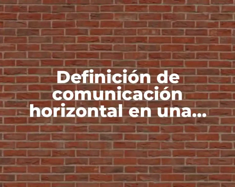 Definición de comunicación horizontal en una empresa