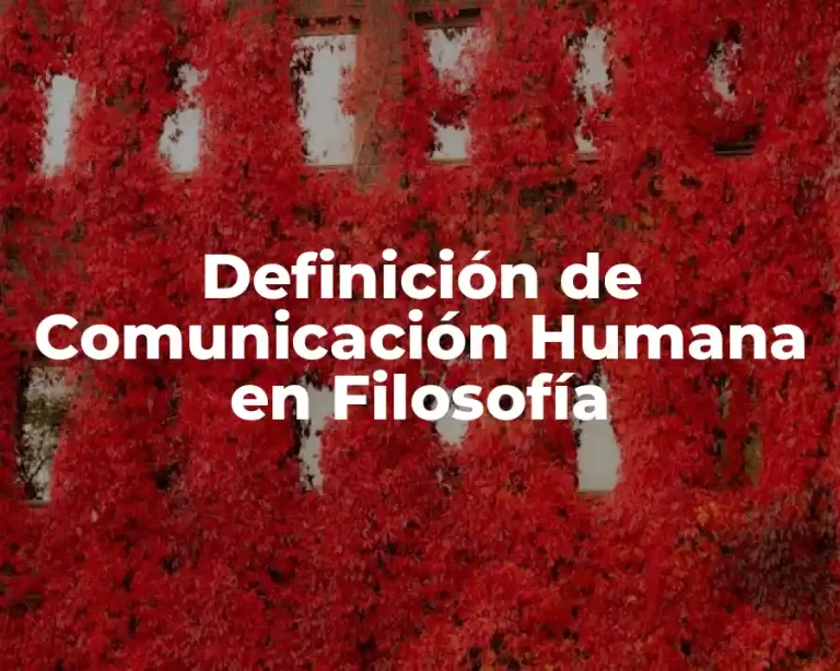 Definición de Comunicación Humana en Filosofía