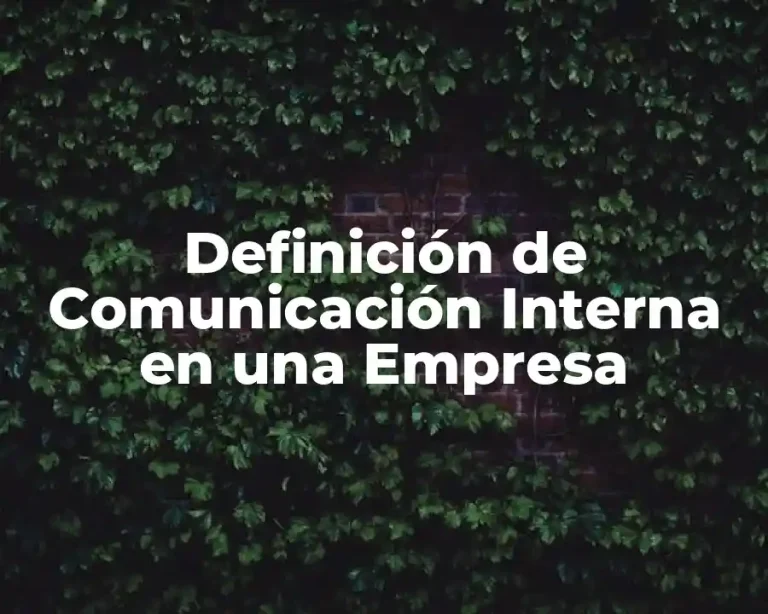 Definición de Comunicación Interna en una Empresa