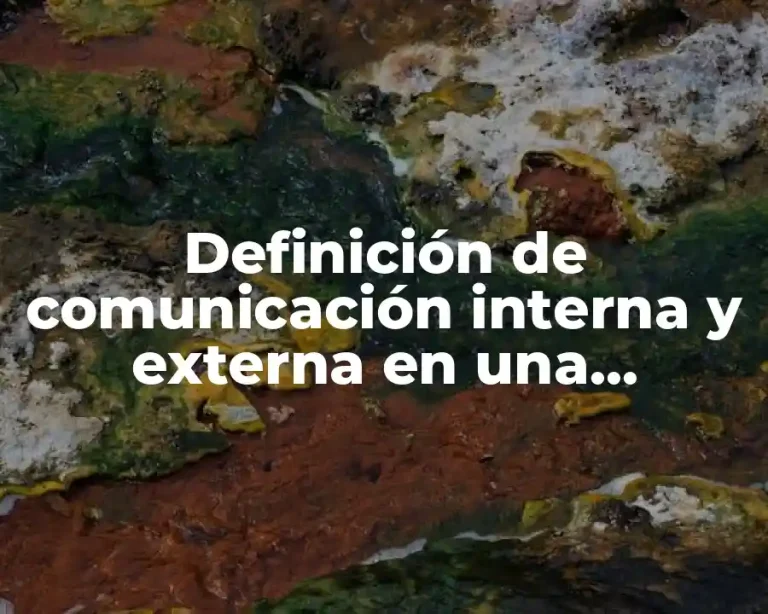 Definición de comunicación interna y externa en una empresa