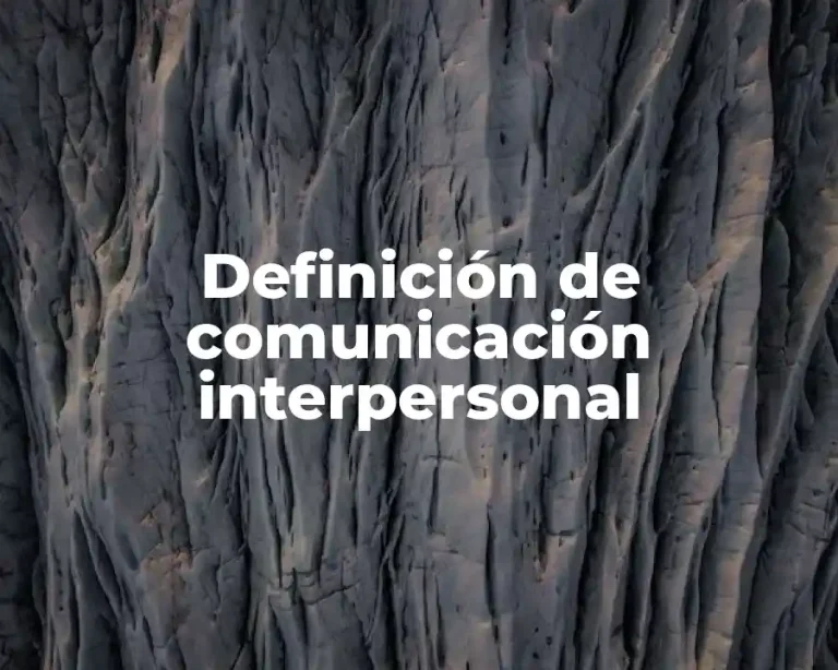 Definición de comunicación interpersonal