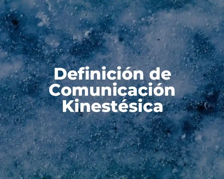 Definición de Comunicación Kinestésica