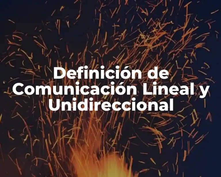Definición de Comunicación Lineal y Unidireccional
