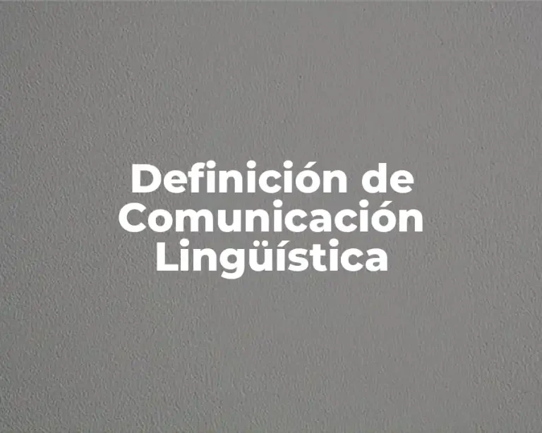 Definición de Comunicación Lingüística