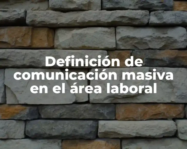 Definición de comunicación masiva en el área laboral