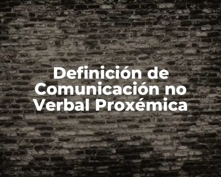 Definición de Comunicación no Verbal Proxémica