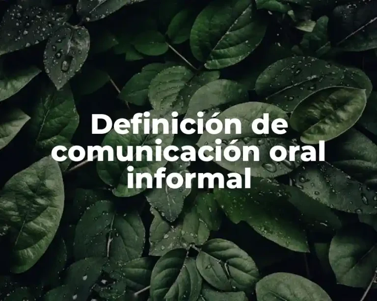Definición de comunicación oral informal