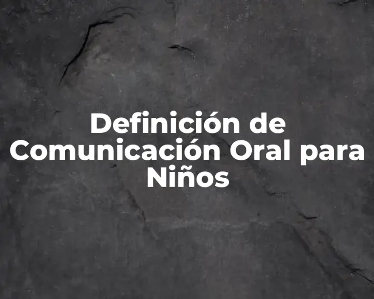 Definición de Comunicación Oral para Niños