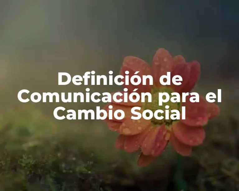 Definición de Comunicación para el Cambio Social