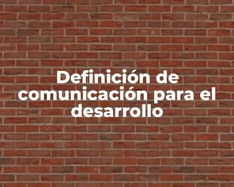 Definición de comunicación para el desarrollo