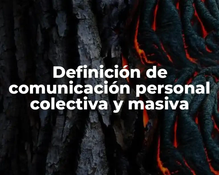Definición de comunicación personal colectiva y masiva