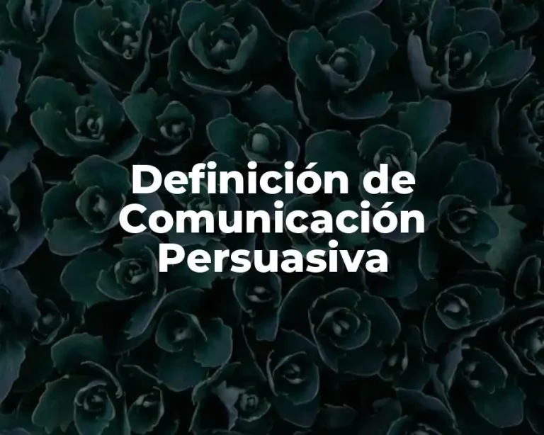 Definición de Comunicación Persuasiva