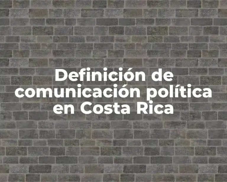Definición de comunicación política en Costa Rica