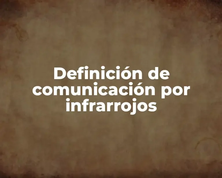 Definición de comunicación por infrarrojos