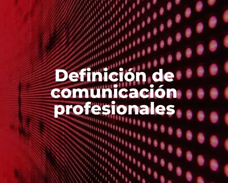 Definición de comunicación profesionales