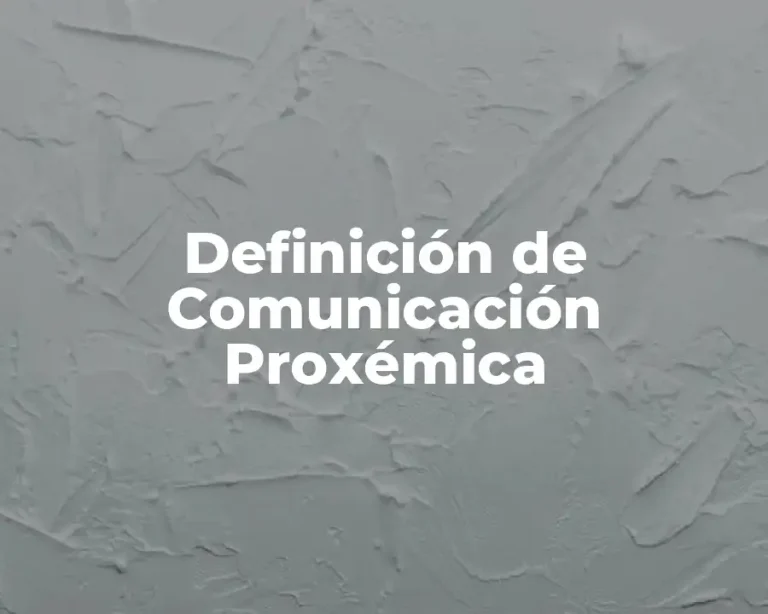 Definición de Comunicación Proxémica