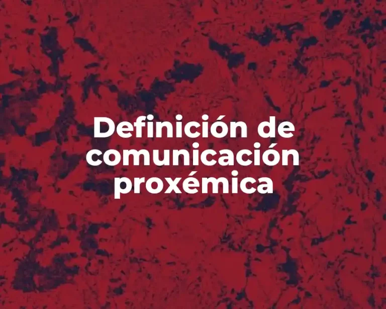 Definición de comunicación proxémica