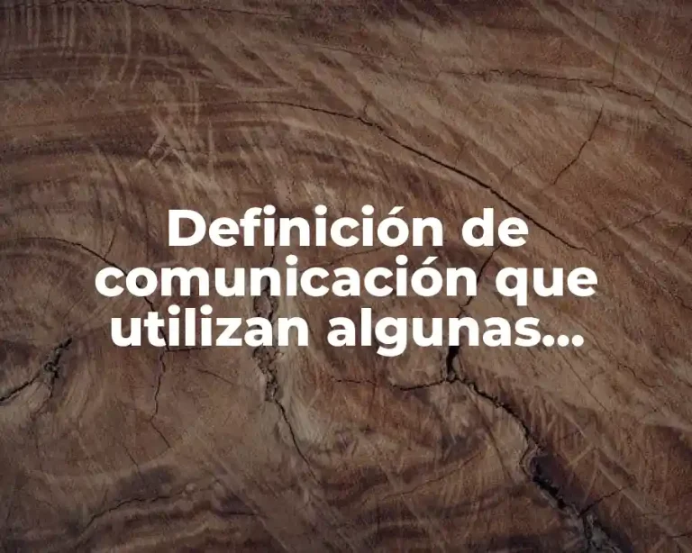 Definición de comunicación que utilizan algunas empresas