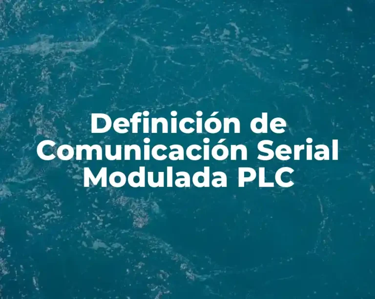 Definición de Comunicación Serial Modulada PLC
