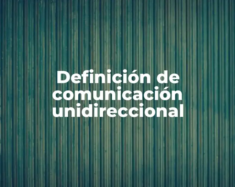 Definición de comunicación unidireccional