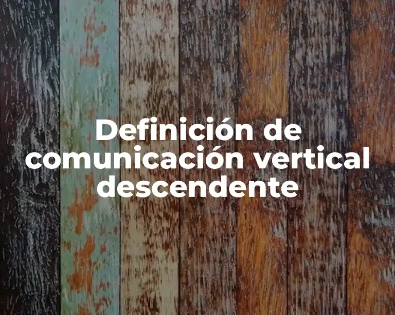 Definición de comunicación vertical descendente