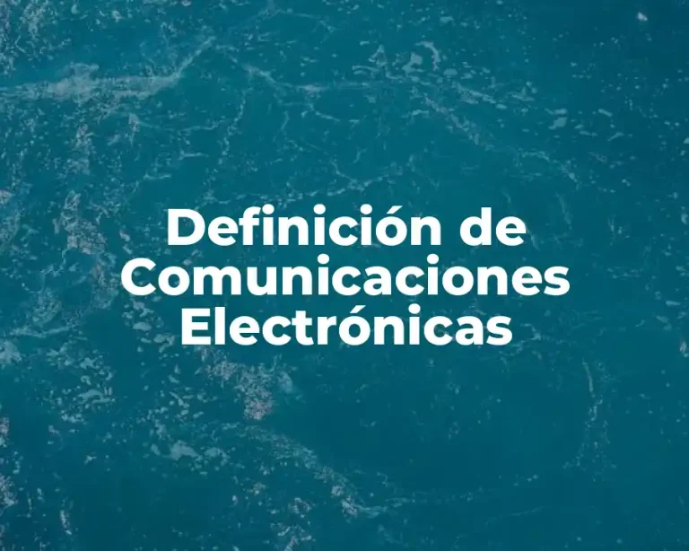 Definición de Comunicaciones Electrónicas