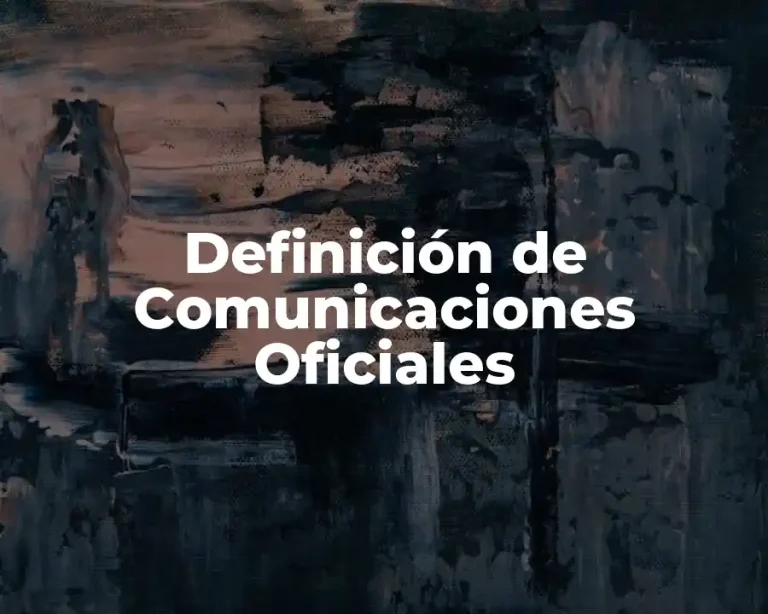 Definición de Comunicaciones Oficiales