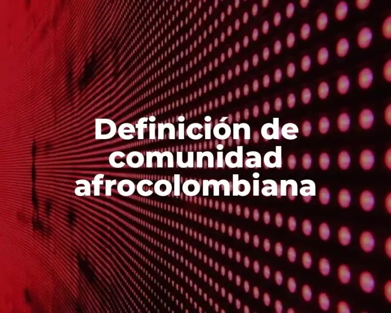 Definición de comunidad afrocolombiana