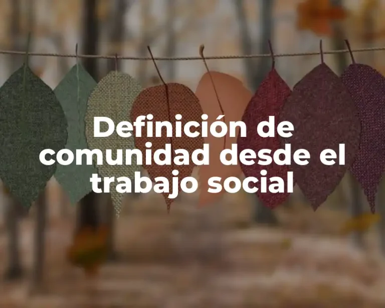Definición de comunidad desde el trabajo social