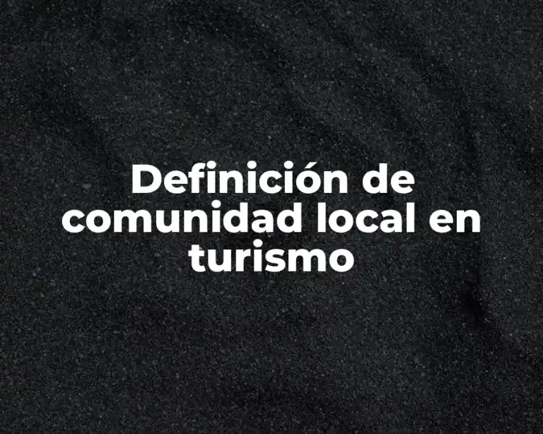 Definición de comunidad local en turismo