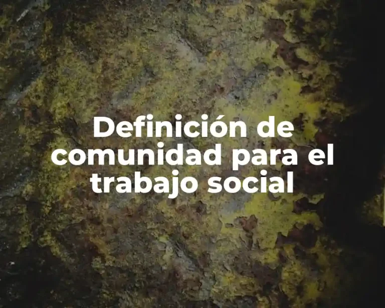 Definición de comunidad para el trabajo social