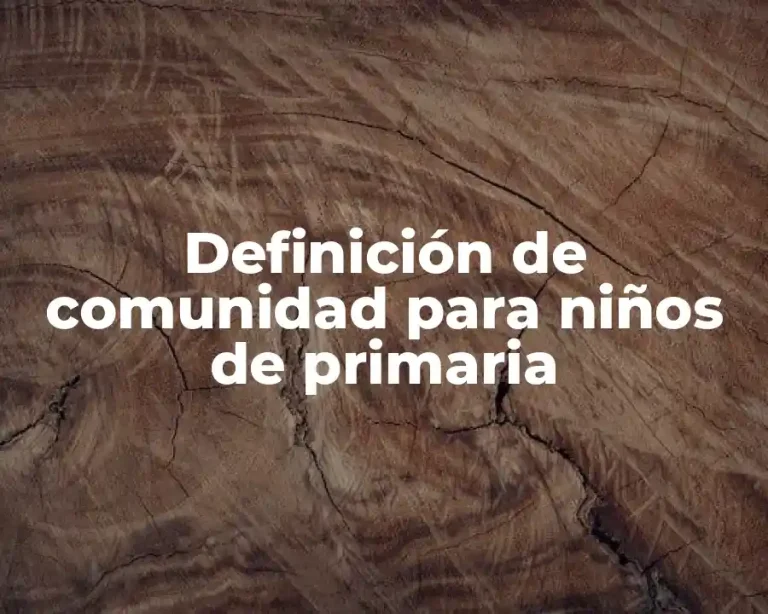 Definición de comunidad para niños de primaria